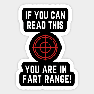 If you can read this you are in fart range Sticker